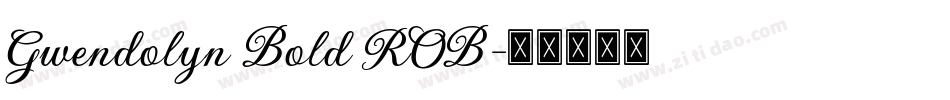 Gwendolyn Bold ROB字体转换